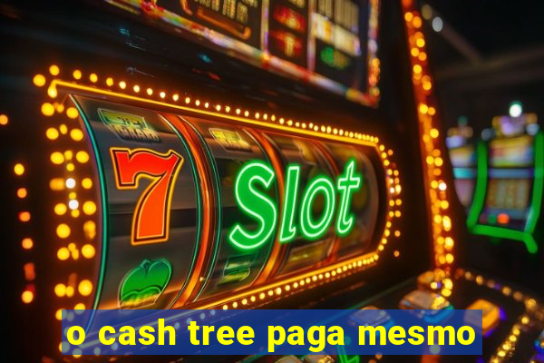 o cash tree paga mesmo